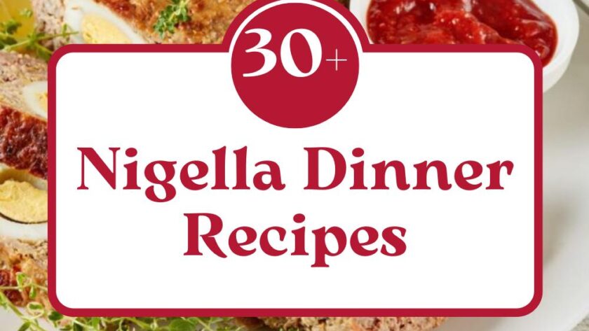 30+ Nigella Lawson Dinner Recipes