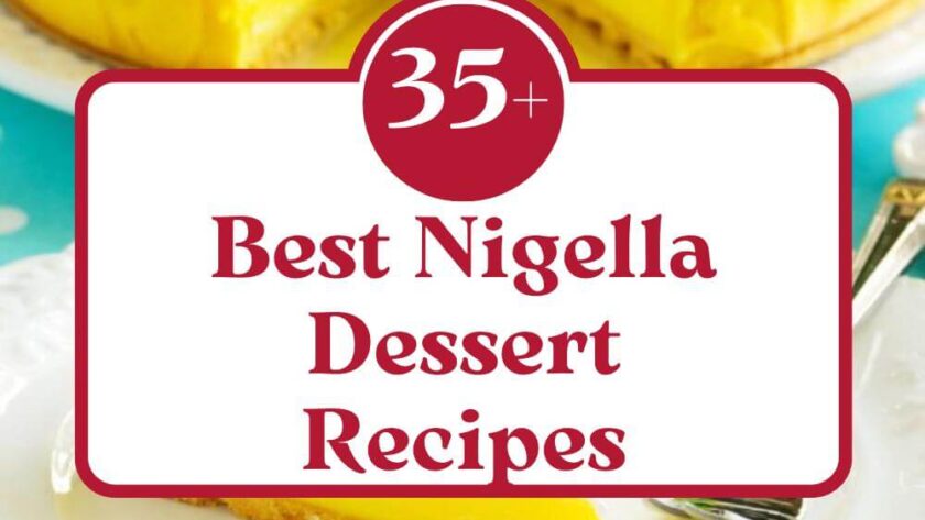 35+ Best Nigella Lawson Dessert​ Recipes