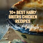 10+ Best Hairy Bikers Chicken Recipes You Need to Make