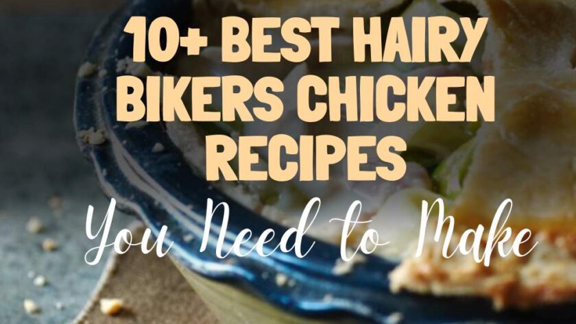 10+ Best Hairy Bikers Chicken Recipes You Need to Make