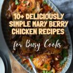 10+ Deliciously Simple Mary Berry Chicken Recipes for Busy Cooks