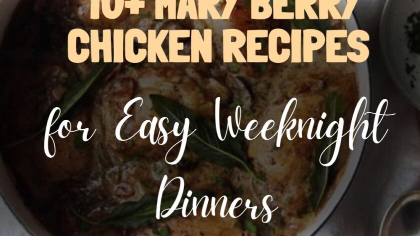 10+ Mary Berry Chicken Recipes for Easy Weeknight Dinners