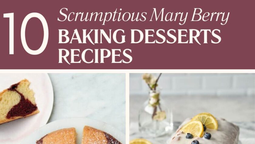 10+ Scrumptious Mary Berry Baking Desserts Recipes