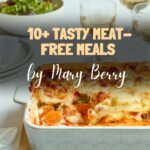 10+ Tasty Meat-Free Meals by Mary Berry