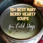 15+ Best Mary Berry Hearty Soups for Cold Days