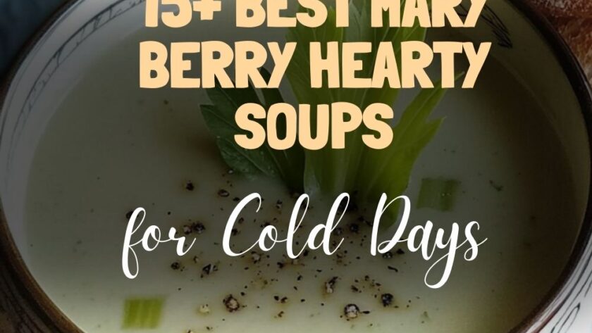 15+ Best Mary Berry Hearty Soups for Cold Days