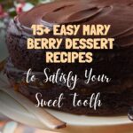 15+ Easy Mary Berry Dessert Recipes to Satisfy Your Sweet Tooth