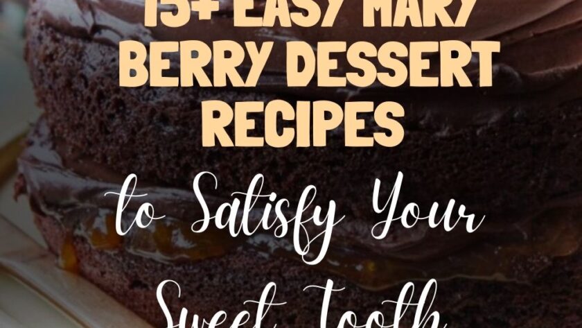 15+ Easy Mary Berry Dessert Recipes to Satisfy Your Sweet Tooth