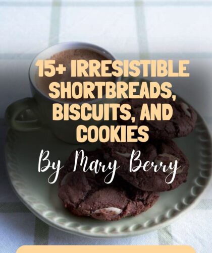 15+ Irresistible Mary Berry Shortbreads, Biscuits, and Cookies